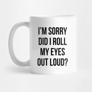 Did I roll my eyes out loud T Shirt Funny sarcastic gift tee Mug